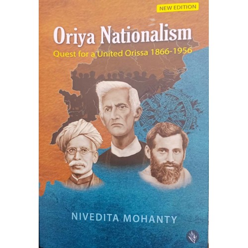 Oriya Nationalism Quest  for a United Orissa