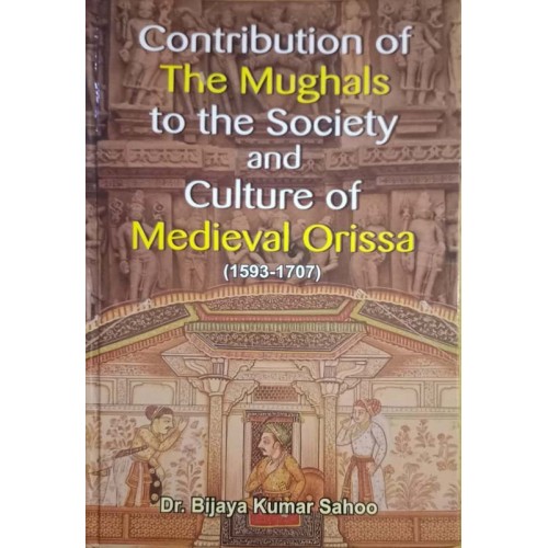 Contribution Of The Mughals To The Society And Culture Of Medieval Orissa