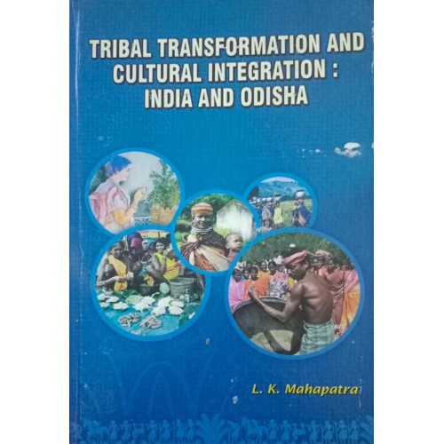 Tribal Transformation And Cultural Integration India And Odisha