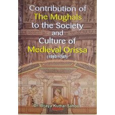 Contribution Of The Mughals To The Society And Culture Of Medieval Orissa