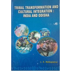 Tribal Transformation And Cultural Integration India And Odisha