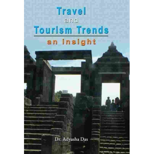 Travel And Tourism Trends: an Insight Travel And Tourism Trends: an Insight