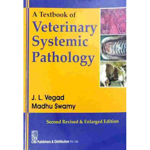 A Textbook of Veterinary Systemic Pathology,2e by J.L.Vegad A Textbook of Veterinary Systemic Pathology,2e by J.L.Vegad