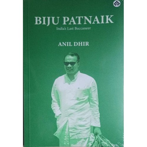 Biju Patnaik Indias Last Buccaneer