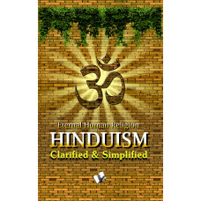 Hinduism - Clarified And Simplified
