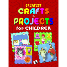 Greatest Crafts & Projects For Children